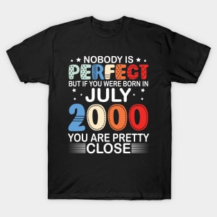 Nobody Is Perfect But If You Were Born In July 2000 You Are Pretty Close Happy Birthday 20 Years Old T-Shirt